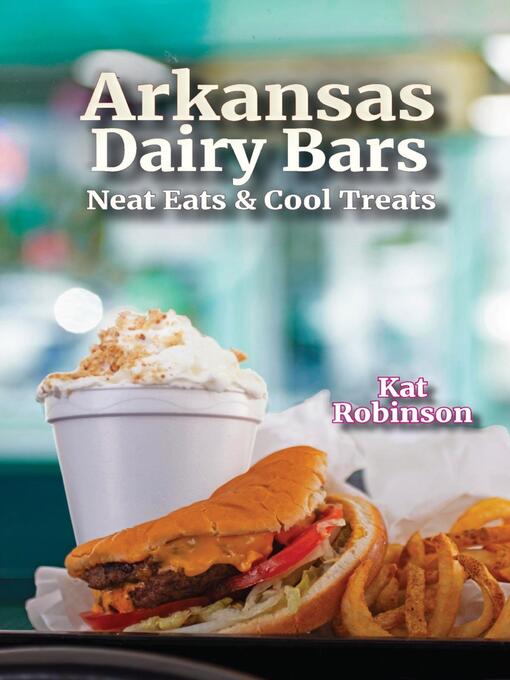 Title details for Arkansas Dairy Bars by Kat Robinson - Available